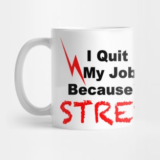 i quit my job because of Stress Mug